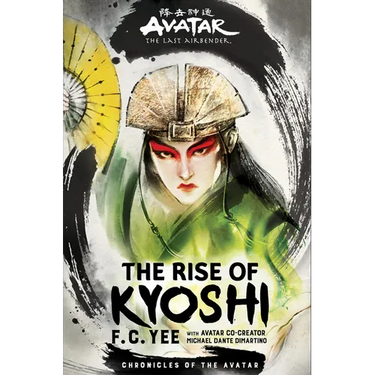 Avatar: The Last Airbender: The Rise of Kyoshi (Chronicles of the Avatar Book 1): Volume 1