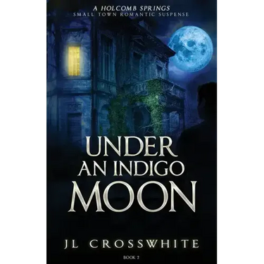 Under an Indigo Moon: a Holcomb Springs Small Town Romantic Suspense Book 2