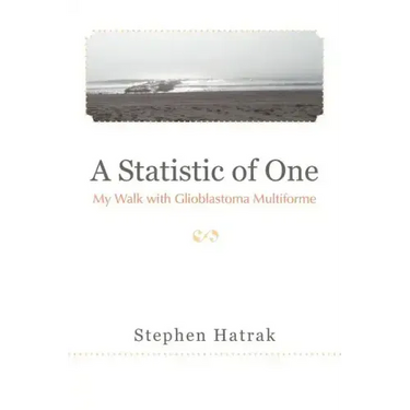 A Statistic of One: My Walk with Glioblastoma Multiforme