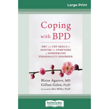 Coping with BPD: DBT and CBT Skills to Soothe the Symptoms of Borderline Personality Disorder (16pt Large Print Edition)