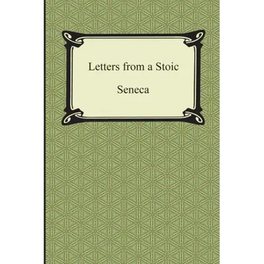 Letters from a Stoic (The Epistles of Seneca)