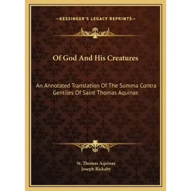 Of God And His Creatures: An Annotated Translation Of The Summa Contra Gentiles Of Saint Thomas Aquinas