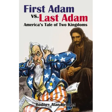 First Adam vs Last Adam: America's Tale Of Two Kingdoms