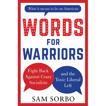 Words for Warriors: Fight Back Against Crazy Socialists and the Toxic Liberal Left