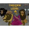 Thrown to the Lions: Daniel and the Lions