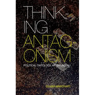 Thinking Antagonism: Political Ontology After Laclau