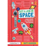 Get a Job in Space: A Kid's Guide to a Career in the Cosmos