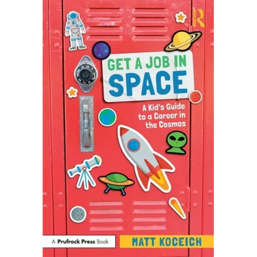 Get a Job in Space: A Kid's Guide to a Career in the Cosmos