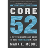 Core 52: A Fifteen-Minute Daily Guide to Build Your Bible IQ in a Year