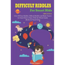 Difficult Riddles for Kids Ages 4-8 9-12: Over 300 Easy Riddles, Difficult Riddles and Brain Teasers or Smart Kids to Enjoy With the Whole Family (Boo