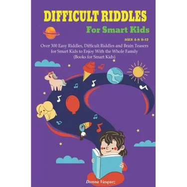 Difficult Riddles for Kids Ages 4-8 9-12: Over 300 Easy Riddles, Difficult Riddles and Brain Teasers or Smart Kids to Enjoy With the Whole Family (Boo