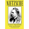 Nietzsche as Critic, Philosopher, Poet and Prophet
