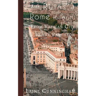 More Ruins of Rome (Book II): From Vatican City to the Pantheon