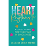Heart Rhythms: A Guided Journal for Thriving in Singleness