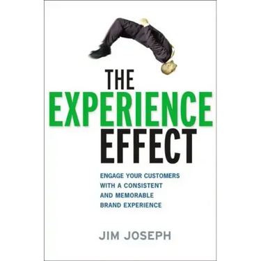The Experience Effect: Engage Your Customers with a Consistent and Memorable Brand Experience