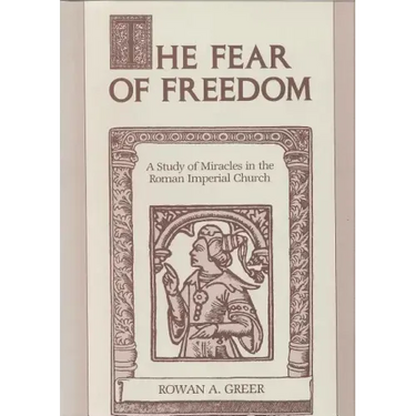 The Fear of Freedom: A Study of Miracles in the Roman Imperial Church