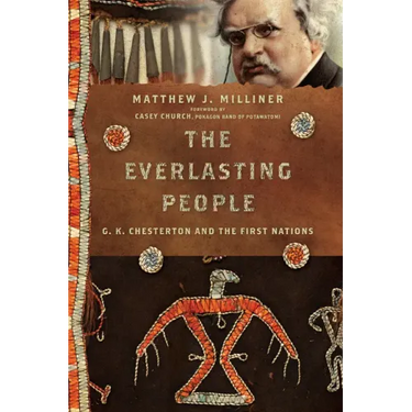 The Everlasting People: G. K. Chesterton and the First Nations