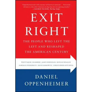 Exit Right: The People Who Left the Left and Reshaped the American Century