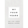 My Four Years: One Line A Week Medical School: Medical School Memory Book