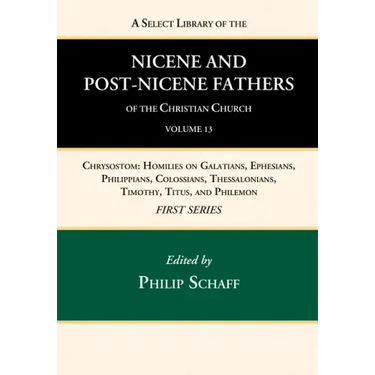 A Select Library of the Nicene and Post-Nicene Fathers of the Christian Church, First Series, Volume 13