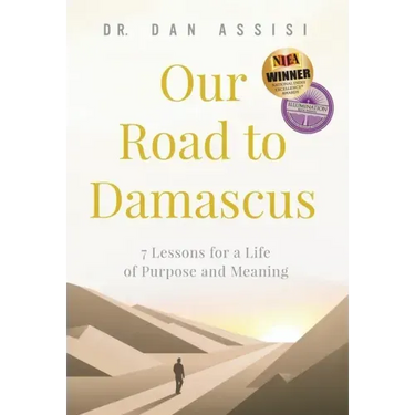 Our Road to Damascus: 7 Lessons for a Life of Purpose and Meaning