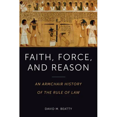 Faith, Force, and Reason: An Armchair History of the Rule of Law