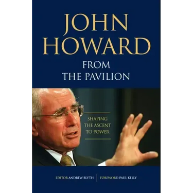 John Howard from the Pavilion: Shaping the Ascent to Power