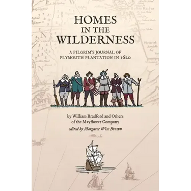Homes in the Wilderness: A Pilgrim's Journal of Plymouth Plantation in 1620