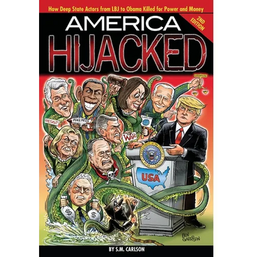 America Hijacked - Second Edition: How Deep State actors from LBJ to Obama killed for money and power, and why they hate Trump so much