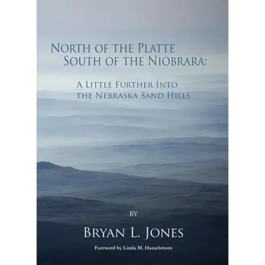 North of the Platte, South of the Niobrara: A Little Further Into the Nebraska Sand Hills