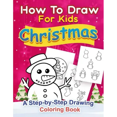 Christmas How to Draw for Kids: A step by Step Drawing Coloring Book