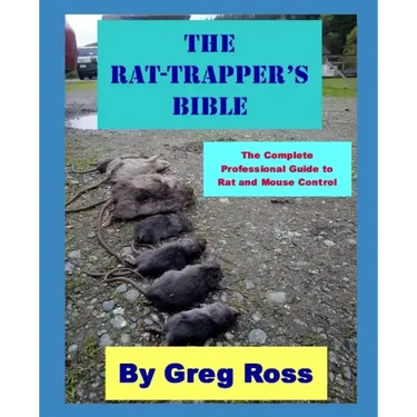 The Rat Trapper's Bible: the professional complete guide to trapping rats and mice