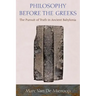 Philosophy Before the Greeks: The Pursuit of Truth in Ancient Babylonia
