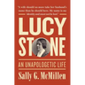 Lucy Stone: An Unapologetic Life