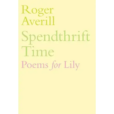Spendthrift Time: Poems for Lily