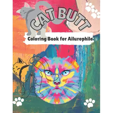 Cat Butt Coloring Book: Cat Butts for All Ages and Ailurophile (Cat lovers)