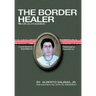 The Border Healer: My Life as a Curandero