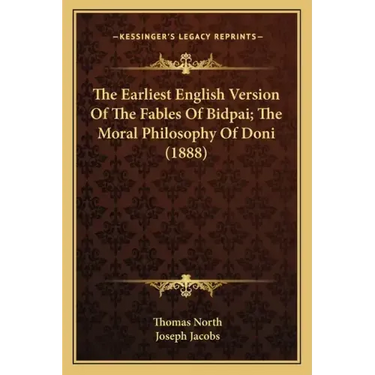 The Earliest English Version of the Fables of Bidpai; The Moral Philosophy of Doni (1888)