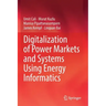 Digitalization of Power Markets and Systems Using Energy Informatics