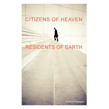 Citizens of Heaven--Residents of Earth