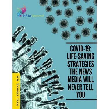 Covid-19: Life-Saving Strategies The News Media Will Never Tell You