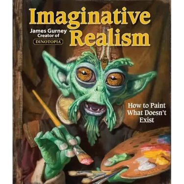 Imaginative Realism: How to Paint What Doesn't Exist Volume 1