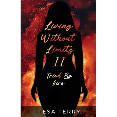 Living Without Limits II: Tried By Fire