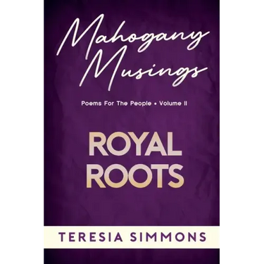 Royal Roots: Poems for the People Volume II