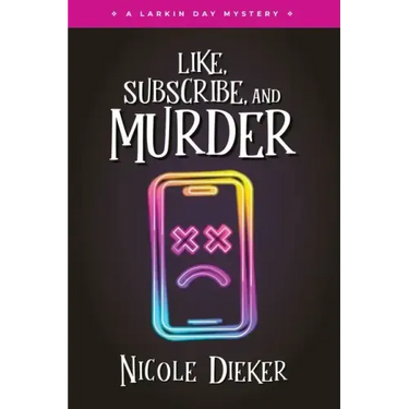 Like, Subscribe, and Murder: A Larkin Day Mystery