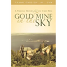 Gold Mine in the Sky: A Personal History of the Log Cabin Mine