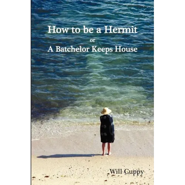 How to Be a Hermit, or a Batchelor Keeps House