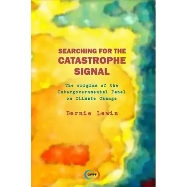 Searching for the Catastrophe Signal: The Origins of The Intergovernmental Panel on Climate Change