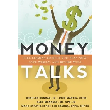 Money Talks: Life Lessons to Help You Plan Now, Save Wisely, And Retire Well