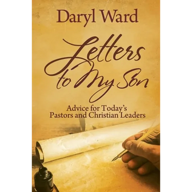 Letters to My Son: Advice for Today's Pastors and Christian Leaders